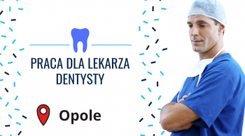 Poszukuję lekarza stomatologa Opole